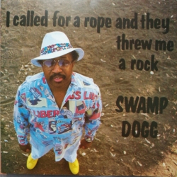  Swamp Dogg ‎– I Called For A Rope And They Threw Me A Rock 